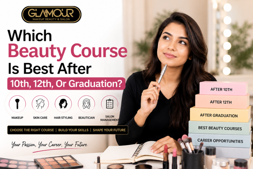 Which Beauty Course Is Best After 10th, 12th, Or Graduation?
